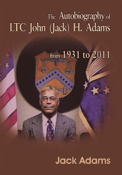 The Autobiography of Ltc John (Jack) H. Adams from 1931 to 2011