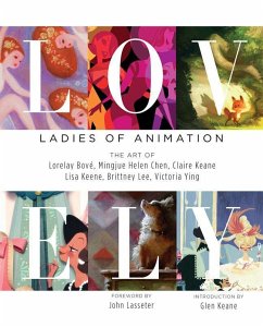 Lovely: Ladies of Animation: The Art of Lorelay Bove, Brittney Lee, Claire Keane, Lisa Keene, Victoria Ying and Helen Chen - Bove, Lorelay; Chen, Mingjue Helen; Keane, Claire