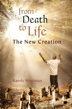 From Death to Life - The New Creation - Meulman, Randy