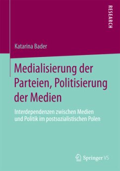 Medialisierung der Parteien, Politisierung der Medien - Bader, Katarina