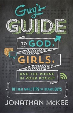 The Guy's Guide to God, Girls, and the Phone in Your Pocket - Mckee, Jonathan