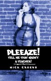 Pleeaze! Tell Me That Wasn't a Teacher!