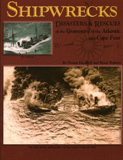Shipwrecks, Disasters and Rescues of the Graveyard of the Atlantic and Cape Fear - Elizabeth, Norma; Roberts, Bruce