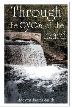 Through the Eyes of the Lizard - Smith, Steven James