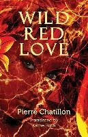 Wild Red Love - Chatillon, Pierre