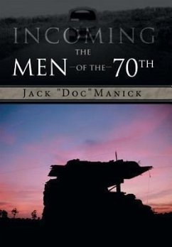 Incoming...the Men of the 70th - Manick, Jack Doc