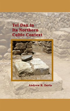 Tel Dan in Its Northern Cultic Context - Davis, Andrew R.; Amanda, Davis
