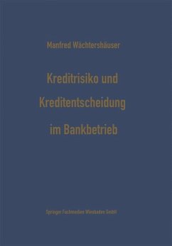 Kreditrisiko und Kreditentscheidung im Bankbetrieb - Wächtershäuser, Manfred