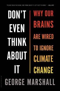Don't Even Think about It: Why Our Brains Are Wired to Ignore Climate Change - Marshall, George