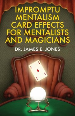 Impromptu Mentalism Card Effects for Mentalists and Magicians - Jones, James E.