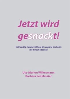 Jetzt wird gesnackt! - Wilkesmann, Ute-Marion;Sedelmaier, Barbara