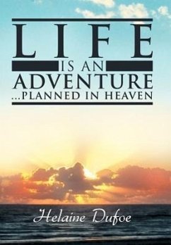 Life Is an Adventure ... Planned in Heaven - Dufoe, Helaine