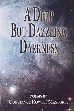 A Deep But Dazzling Darkness - Mastores, Constance Rowell