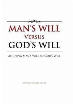 Man's Will Versus God's Will - Clark, Advocate James