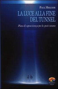 Cover La luce alla fine del tunnel. Piano di sopravvivenza per la specie umana