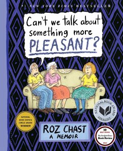 Can't We Talk about Something More Pleasant?: A Memoir - Chast, Roz