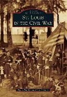 St. Louis in the Civil War - Dupler, Dawn; Petrovic, Cher