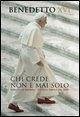 Chi crede non è mai solo. Viaggio in Baviera. Tutte le parole del Papa
