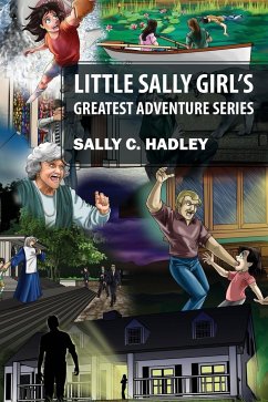 Little Sally Girl's Greatest Adventure Series - Hadley, Sally C.