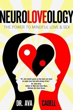 Neuroloveology: The Power to Mindful Love & Sex - Cadell, Ava