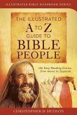 The Illustrated A to Z Guide to Bible People: 180 Easy-Reading Entries, from Aaron to Zipporah