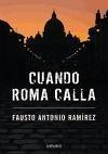 Cuando Roma calla - Ramírez Rubio, Fausto Antonio