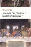 L' enigma del Cenacolo. L'avventura di un genio nel Rinascimento e dell'affresco che lo rese immortale