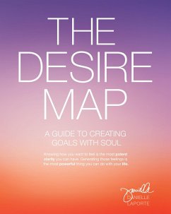 The Desire Map: A Guide to Creating Goals with Soul - Laporte, Danielle