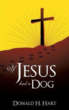 If Jesus Had a Dog - Hart, Donald H.