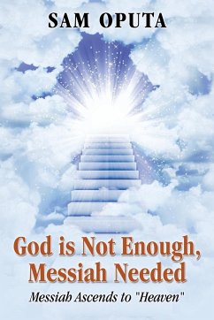 God Is Not Enough, Messiah Needed - Oputa, Sam