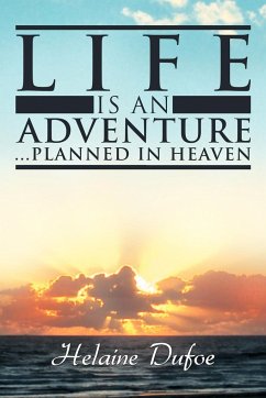 Life Is an Adventure ... Planned in Heaven - Dufoe, Helaine