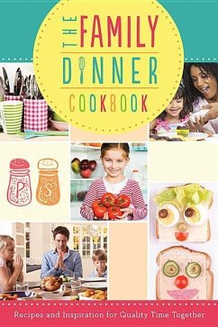 The Family Dinner Cookbook: Recipes and Inspiration for Quality Time Together - Compiled By Barbour Staff