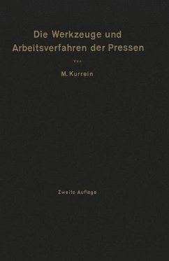 Die Werkzeuge und Arbeitsverfahren der Pressen - Kurrein, Max;Woodworth, Joseph V.