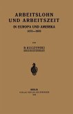 Arbeitslohn und Arbeitszeit in Europa und Amerika 1870¿1909