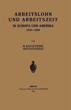 Arbeitslohn und Arbeitszeit in Europa und Amerika 1870¿1909 - Kuczynski, Rene