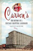 Carson's:: The History of a Chicago Shopping Landmark