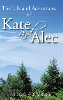 The Life and Adventures of Kate and Alec - Clarke, Leigh