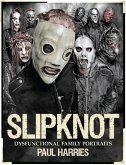 Paul Harries: Slipknot - Dysfunctional Family Portraits