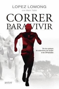 Correr para vivir : de los campos de Sudán a las olimpiadas - Lomong, Lopez