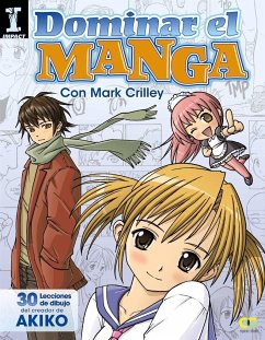 Dominar el manga : 30 lecciones de dibujo del creador de AKIKO - Crilley, Mark