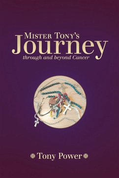 Mister Tony's Journey Through and Beyond Cancer - Power, Tony