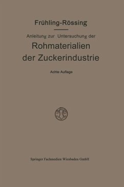 Anleitung zur Untersuchung der Rohmaterialien, Produkte, Nebenprodukte und Hilfssubstanzen der Zuckerindustrie - Frühling, Robert