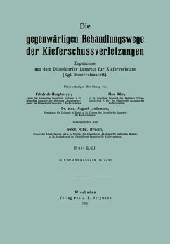 Die gegenwärtigen Behandlungswege der Kieferschussverletzungen - Hautmeyer, Friedrich;Kühl, Max;Lindemann, August