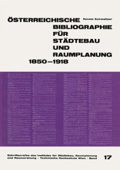 Österreichische Bibliographie für Städtebau und Raumplanung 1850-1918 - Schweitzer, Renate