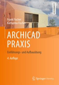 ARCHICAD PRAXIS - Fischer, Frank;Fischer, Katharina