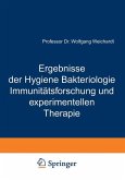 Ergebnisse der Hygiene Bakteriologie Immunitätsforschung und experimentellen Therapie