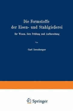 Die Formstoffe der Eisen- und Stahlgießerei - Irresberger, Carl