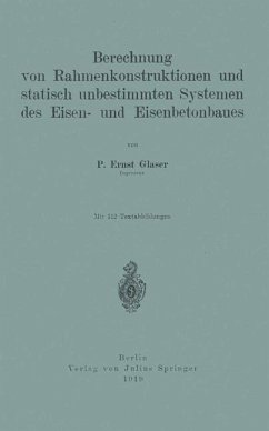 Berechnung von Rahmenkonstruktionen und statisch unbestimmten Systemen des Eisen- und Eisenbetonbaues - Glaser, Ernst