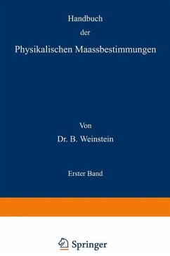 Handbuch der Physikalischen Maassbestimmungen - Weinstein, B.