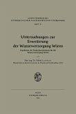 Untersuchungen zur Erweiterung der Wasserversorgung Wiens Untersuchungen zur Erweiterung der Wasserversorgung Wiens
